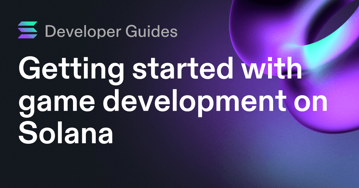 Getting started with game development on Solana